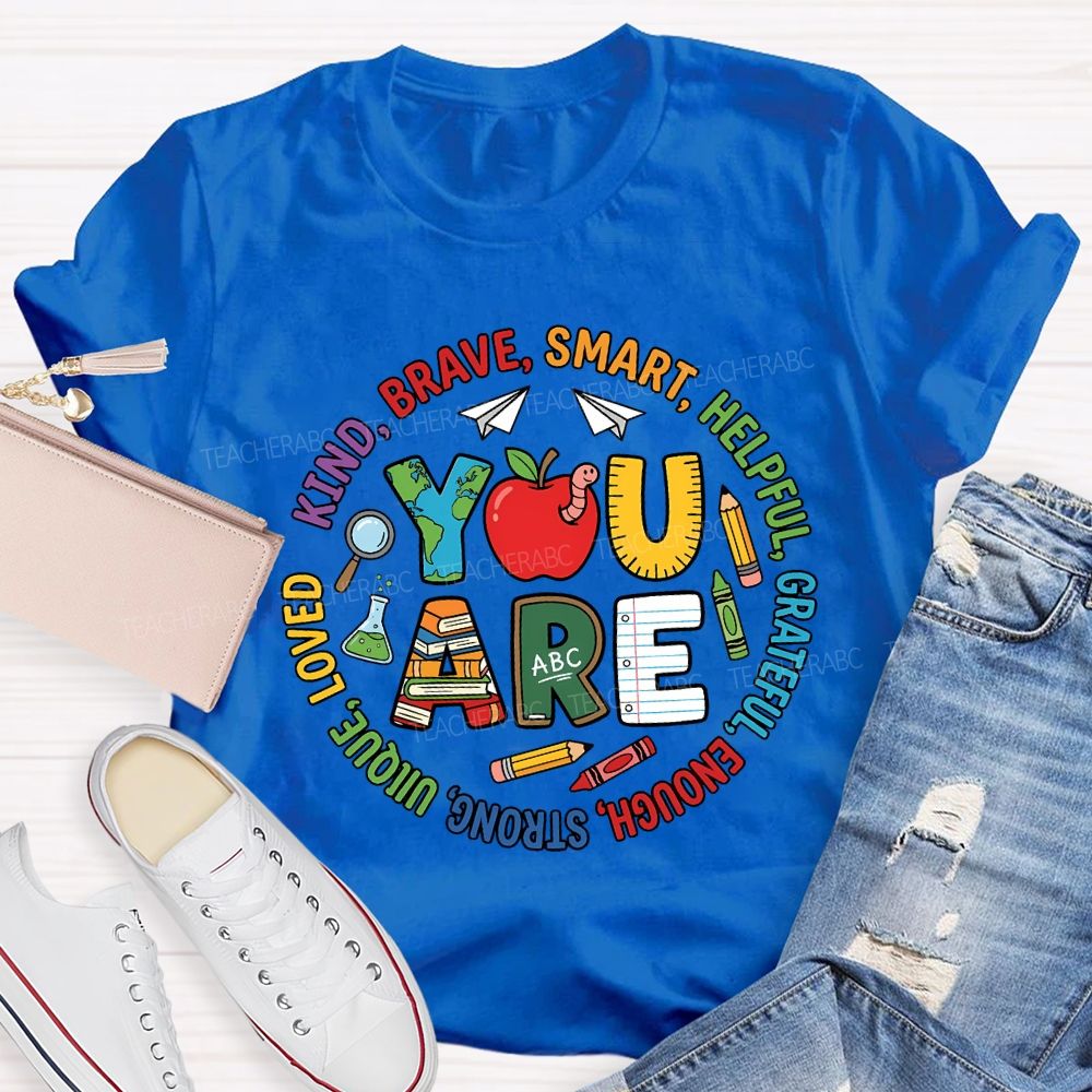 You Are Kind Brave Smart Helping Grateful Enough Teacher T-shirt
