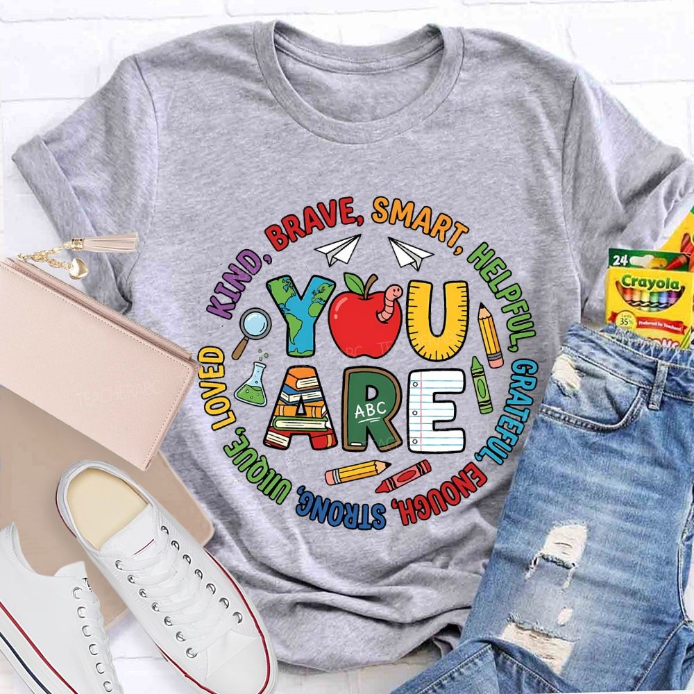 You Are Kind Brave Smart Helping Grateful Enough Teacher T-shirt