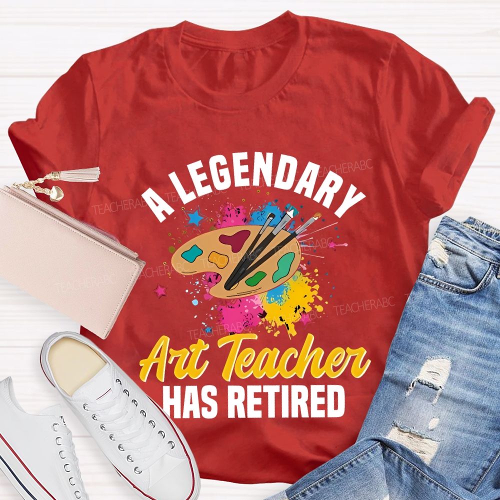 A Legendary Art Teacher Has Retired Teacher T-shirt