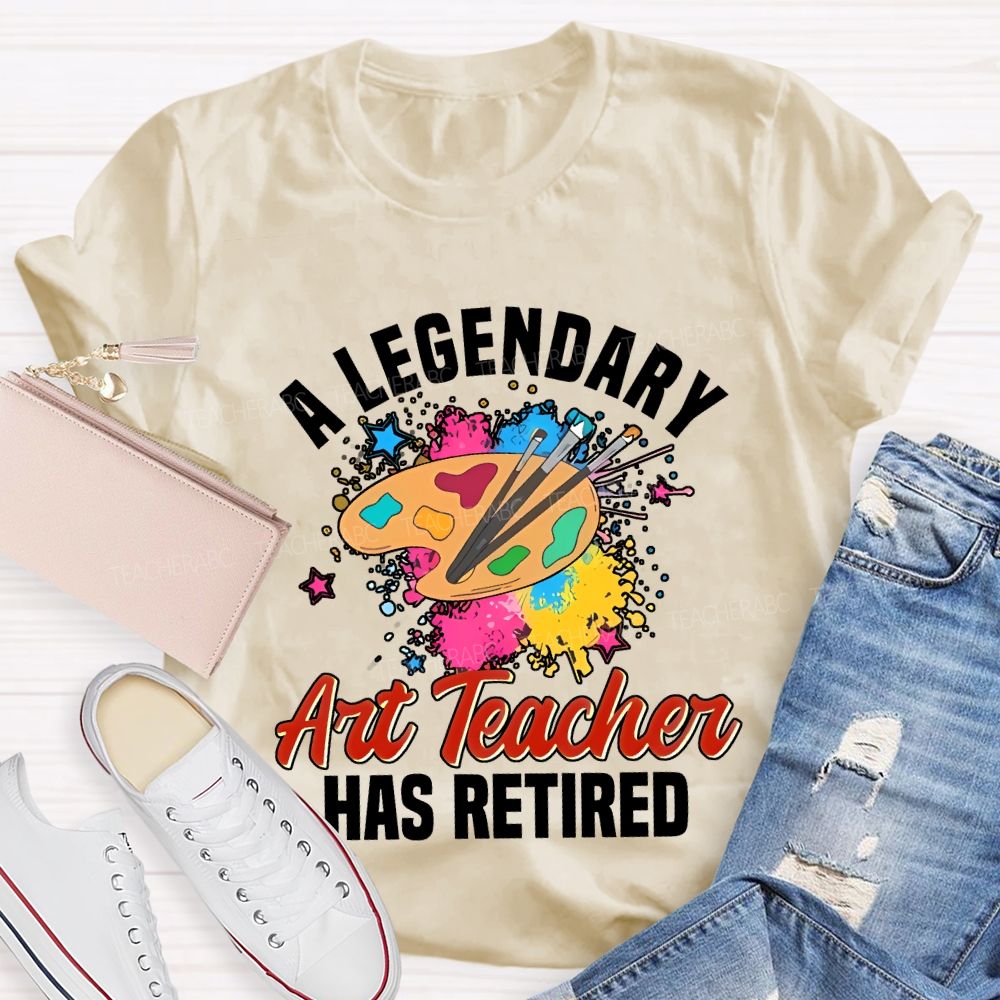 A Legendary Art Teacher Has Retired Teacher T-shirt