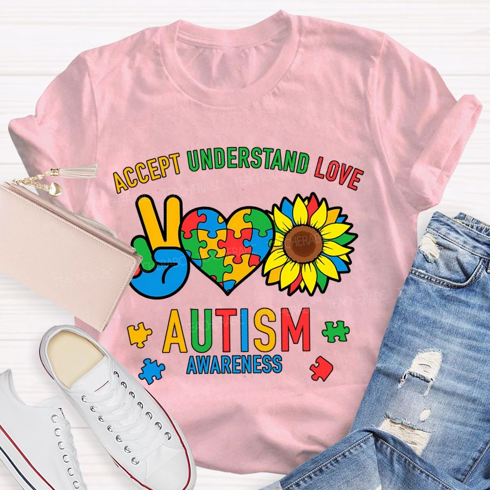 Accept Understand Love Autism Awareness And Sunflower Teacher T-shirt