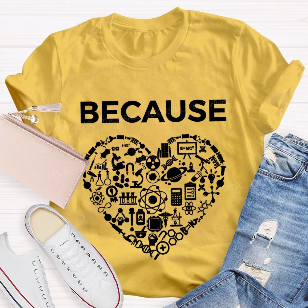 Because Science Experimental Equipment And Math Teacher T-shirt