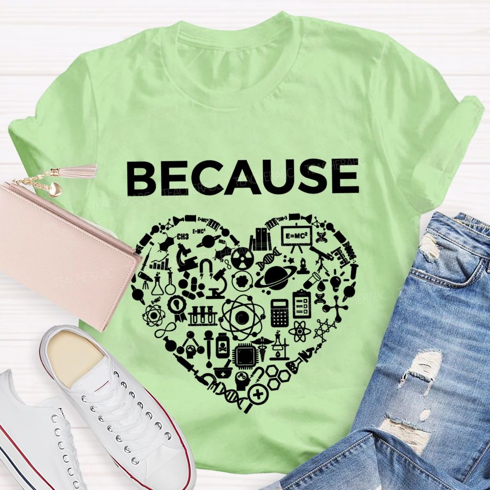 Because Science Experimental Equipment And Math Teacher T-shirt
