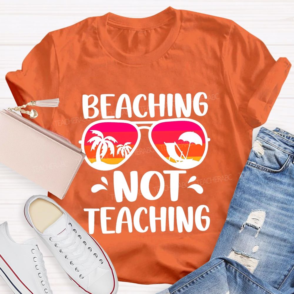 Beaching Not Teaching Colored Glasses Teacher T-Shirt