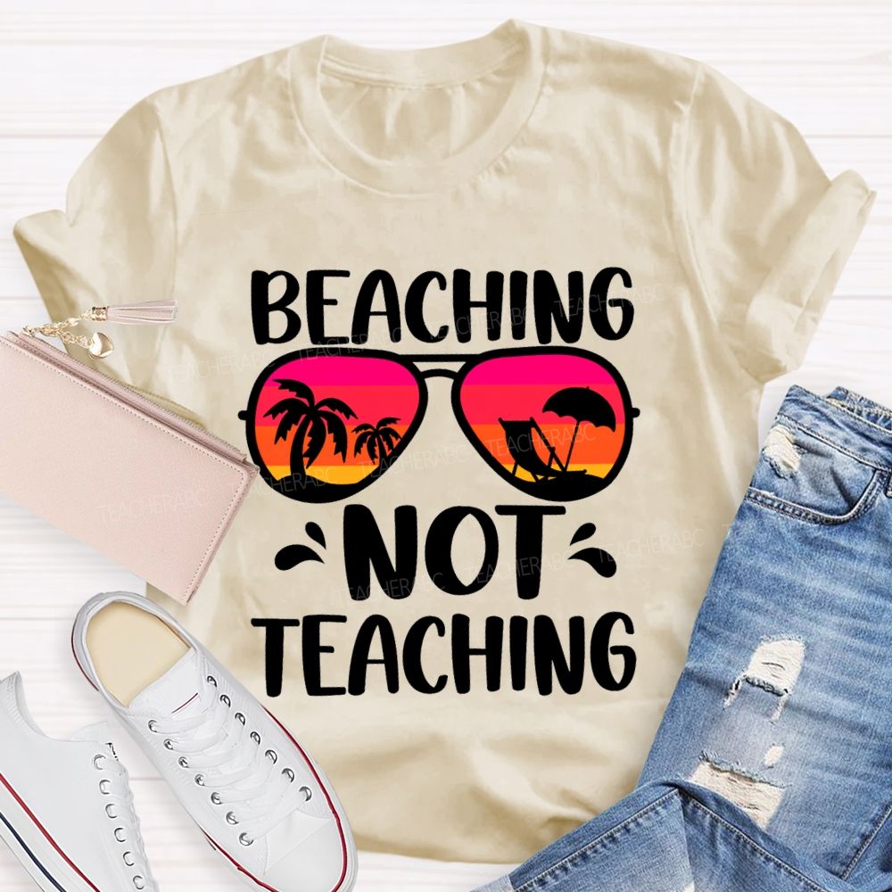 Beaching Not Teaching Colored Glasses Teacher T-Shirt