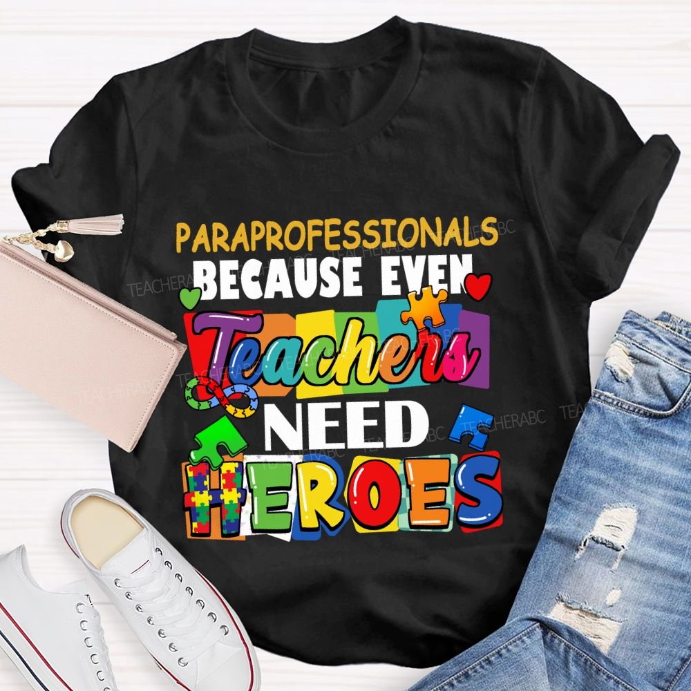Paraprofessionals Because Even Teachers Need Heroes Color blocks Teacher T-shirt