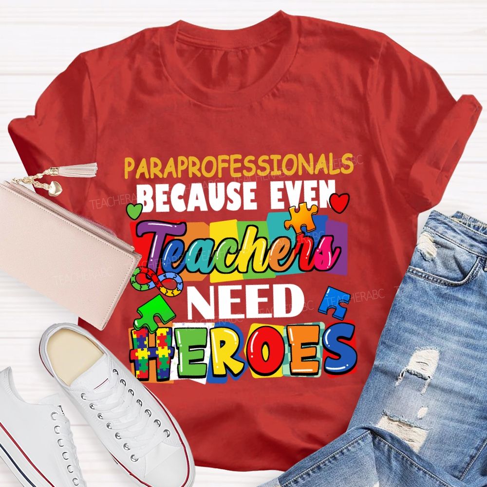Paraprofessionals Because Even Teachers Need Heroes Color blocks Teacher T-shirt