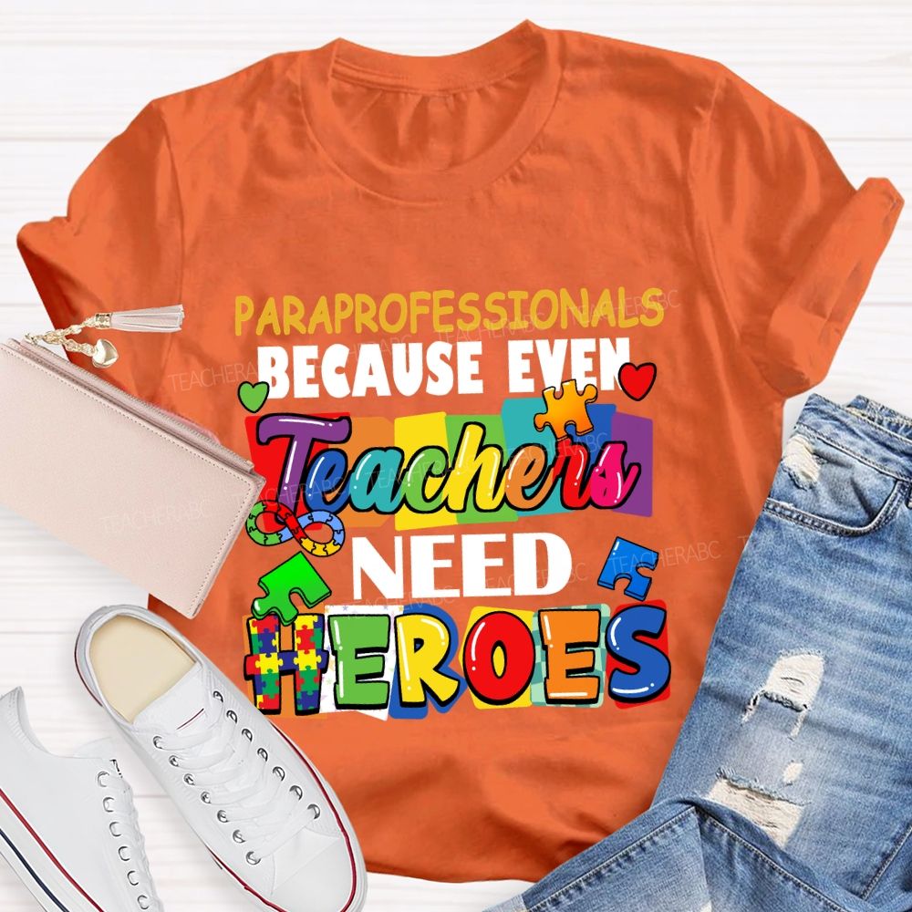 Paraprofessionals Because Even Teachers Need Heroes Color blocks Teacher T-shirt