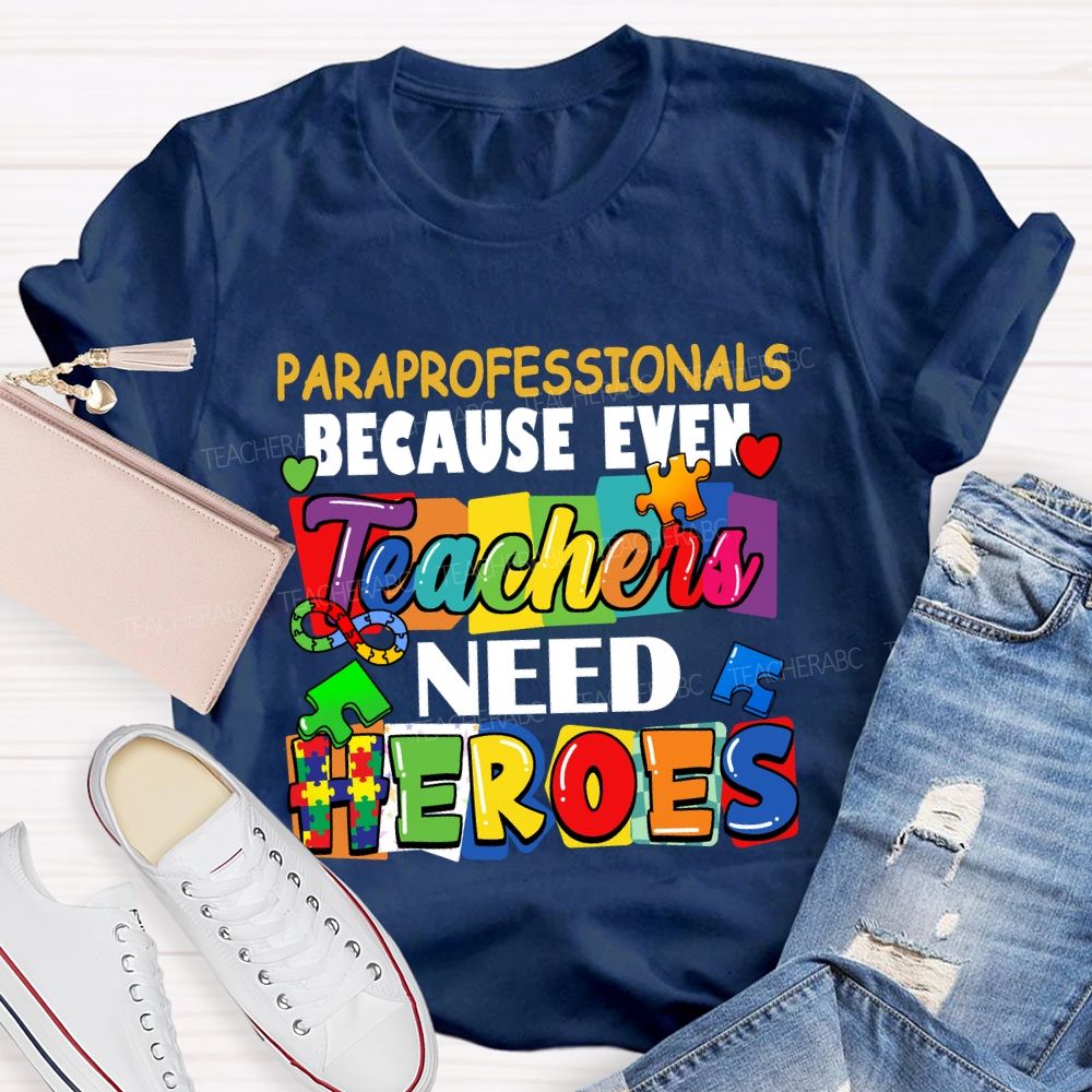 Paraprofessionals Because Even Teachers Need Heroes Color blocks Teacher T-shirt