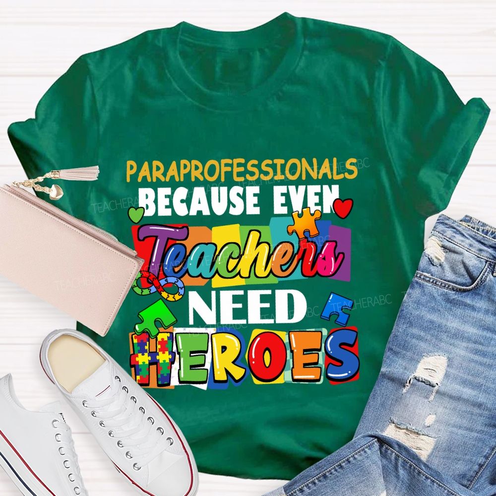Paraprofessionals Because Even Teachers Need Heroes Color blocks Teacher T-shirt