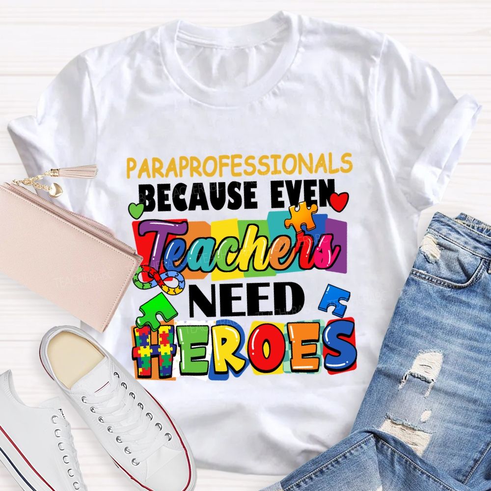 Paraprofessionals Because Even Teachers Need Heroes Color blocks Teacher T-shirt