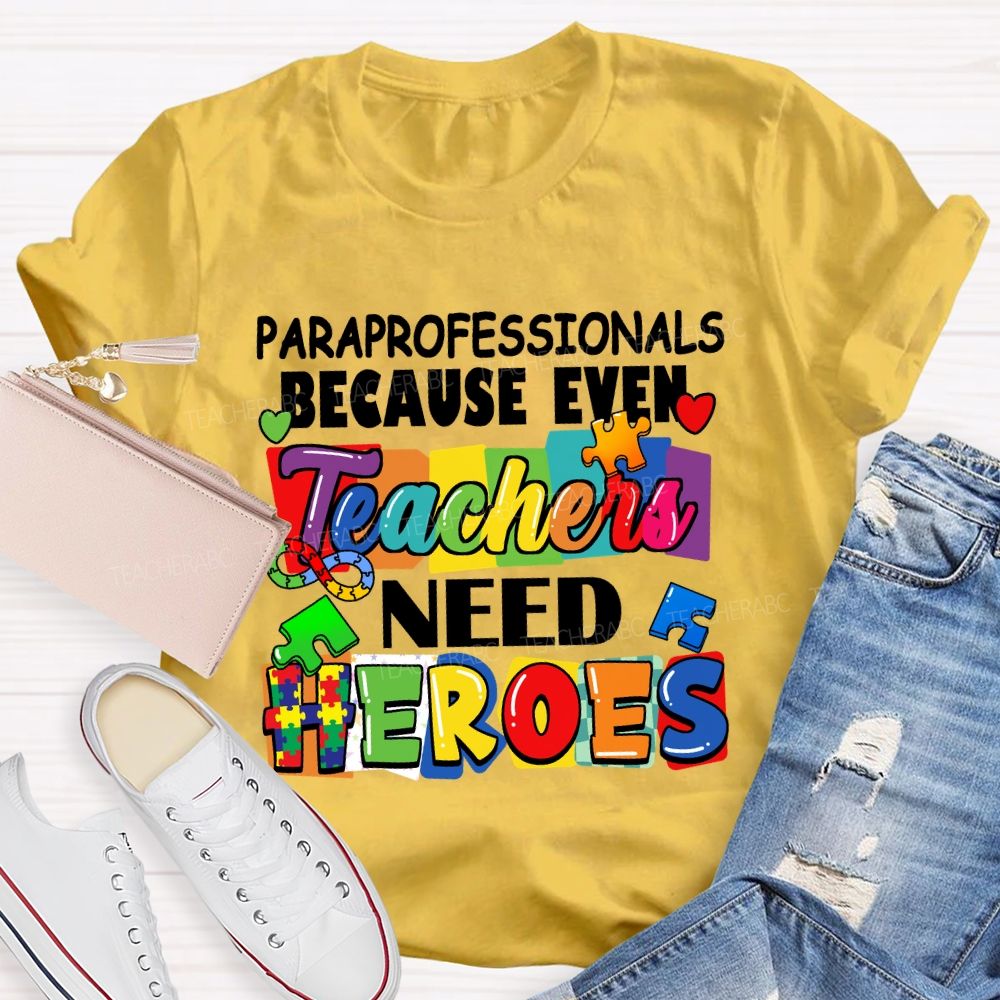 Paraprofessionals Because Even Teachers Need Heroes Color blocks Teacher T-shirt