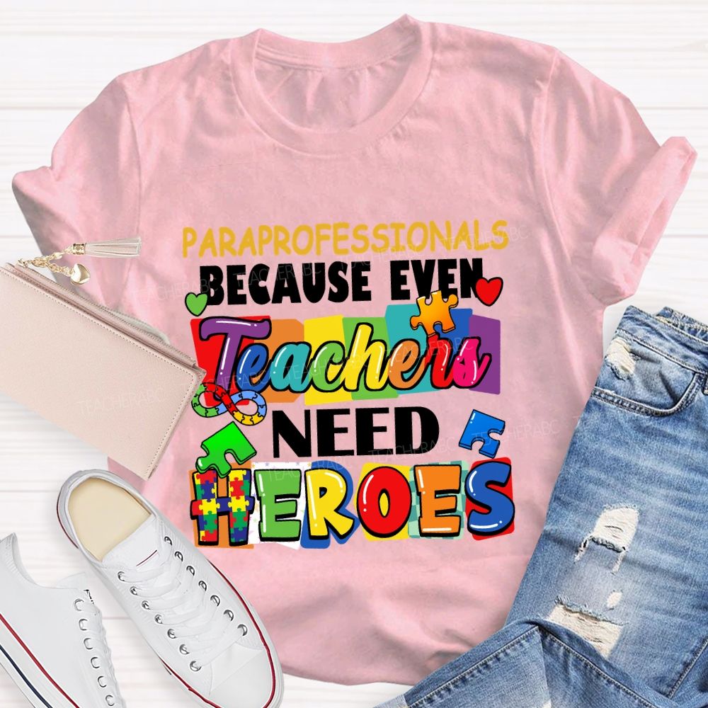 Paraprofessionals Because Even Teachers Need Heroes Color blocks Teacher T-shirt