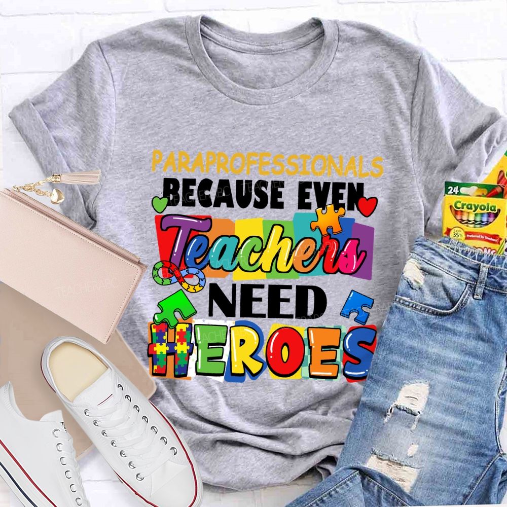 Paraprofessionals Because Even Teachers Need Heroes Color blocks Teacher T-shirt