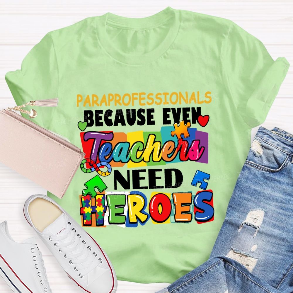 Paraprofessionals Because Even Teachers Need Heroes Color blocks Teacher T-shirt