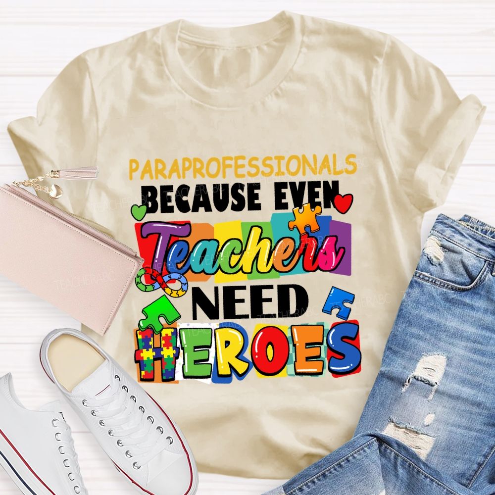 Paraprofessionals Because Even Teachers Need Heroes Color blocks Teacher T-shirt