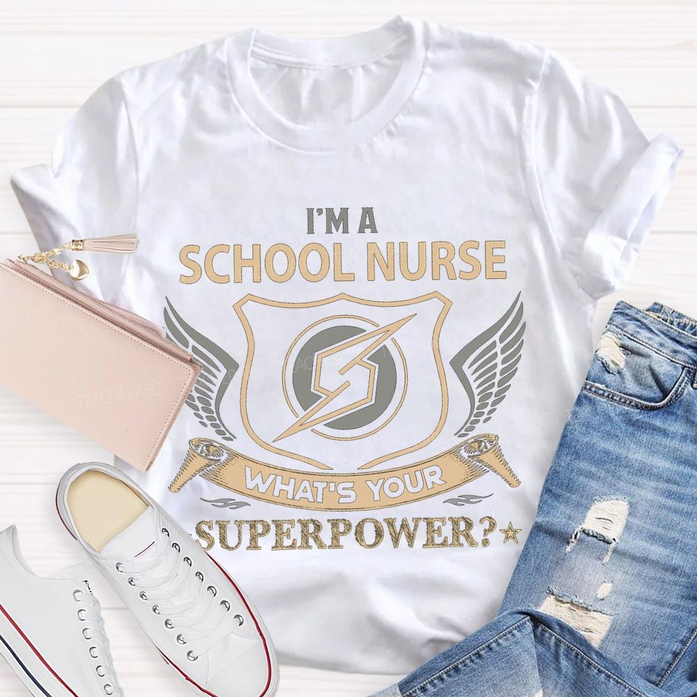 I'M School Nurse What'S Your Superpower T-shirt