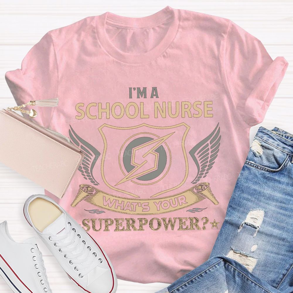 I'M School Nurse What'S Your Superpower T-shirt