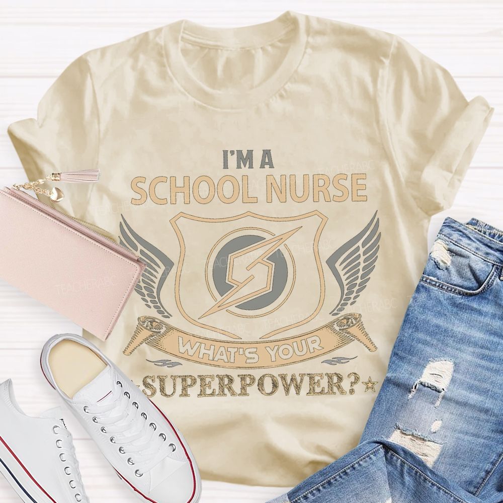 I'M School Nurse What'S Your Superpower T-shirt
