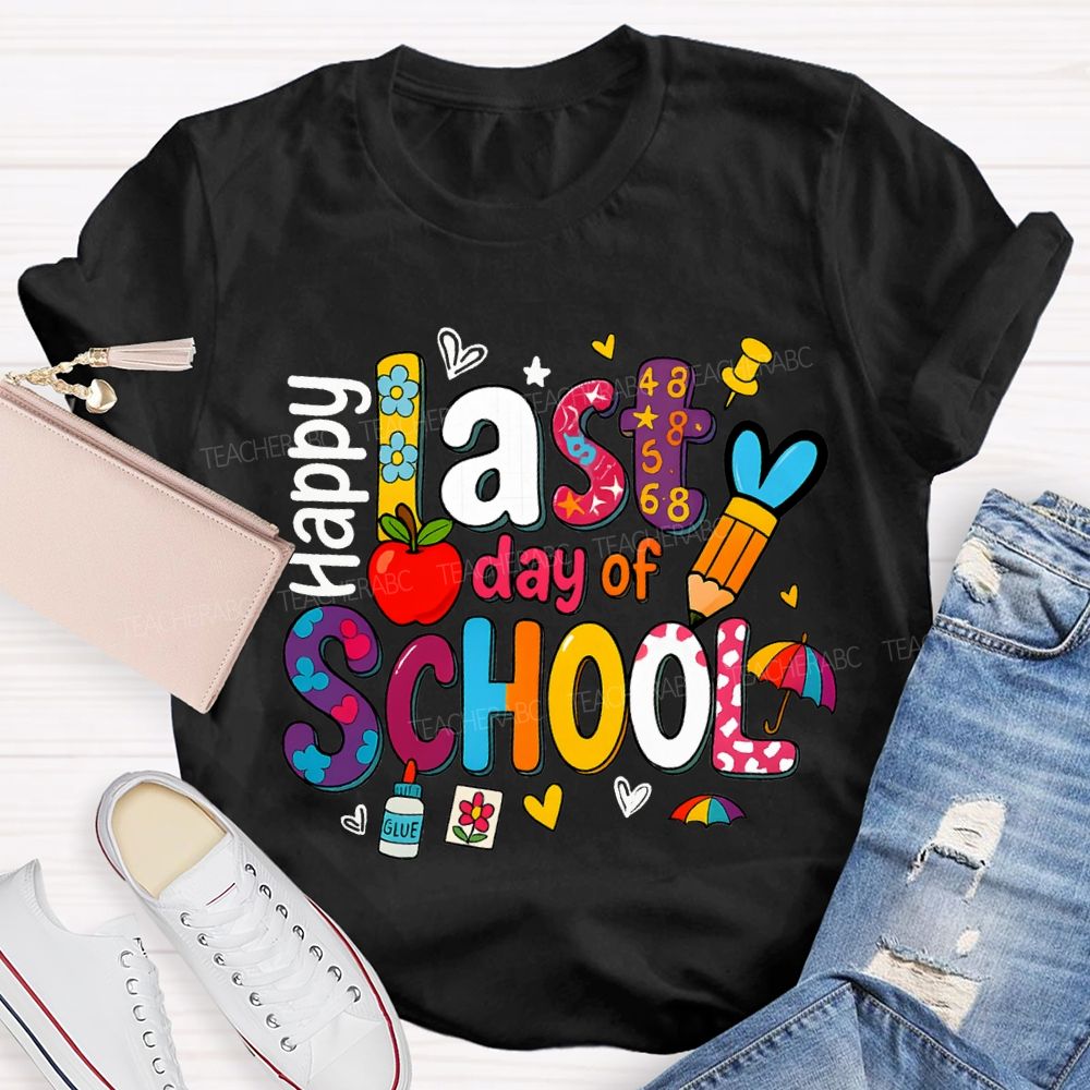 Happy Last Day Of School Teacher T-shirt
