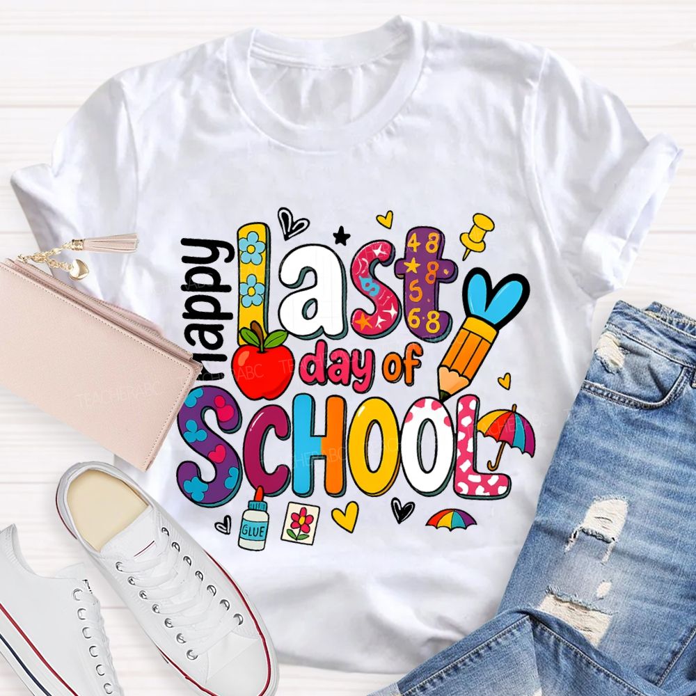 Happy Last Day Of School Teacher T-shirt