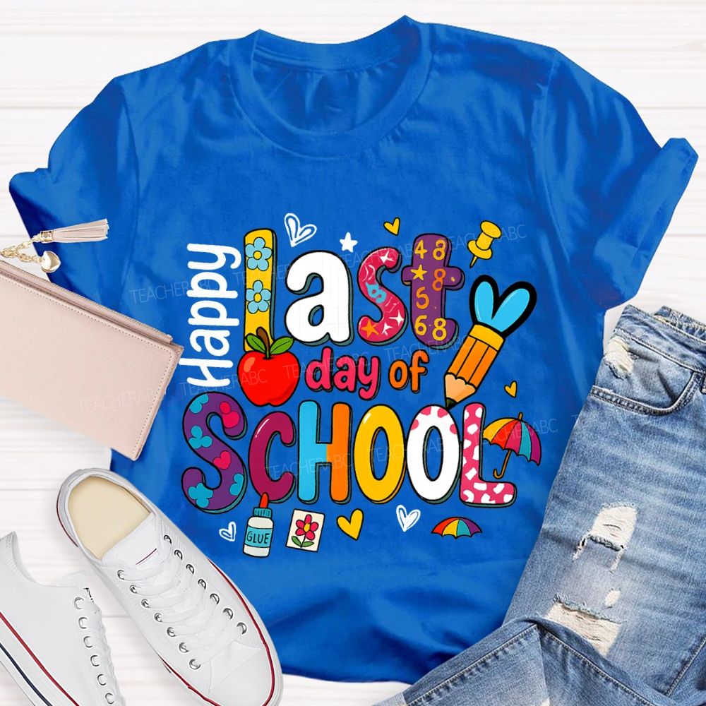Happy Last Day Of School Teacher T-shirt