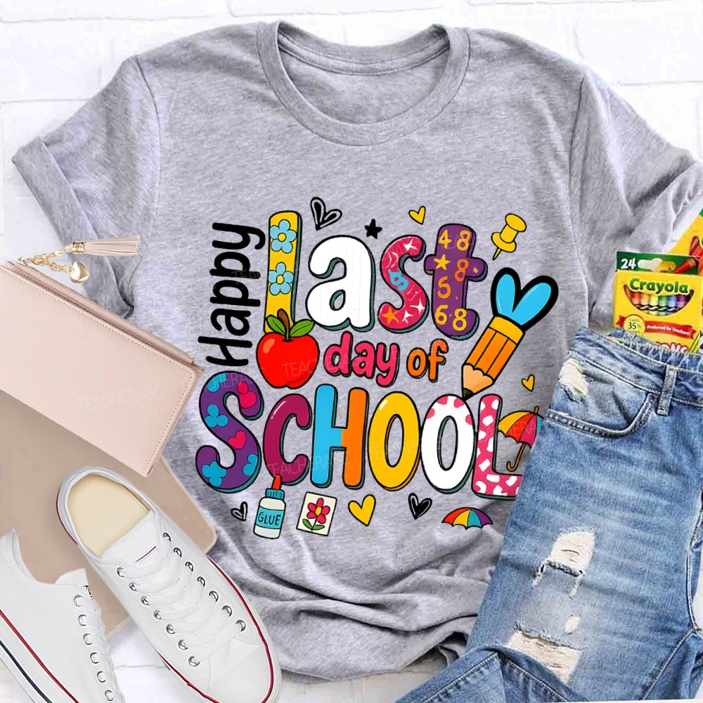 Happy Last Day Of School Teacher T-shirt