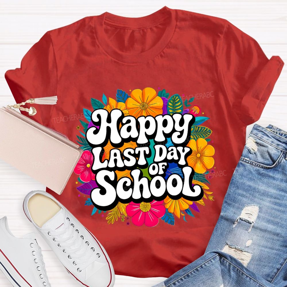 Happy Last Day Of School And Colorful Bouquets T-shirt