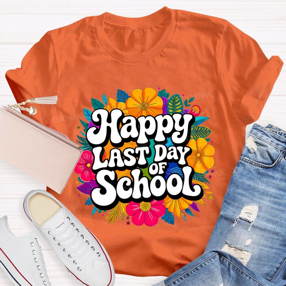 Happy Last Day Of School And Colorful Bouquets T-shirt