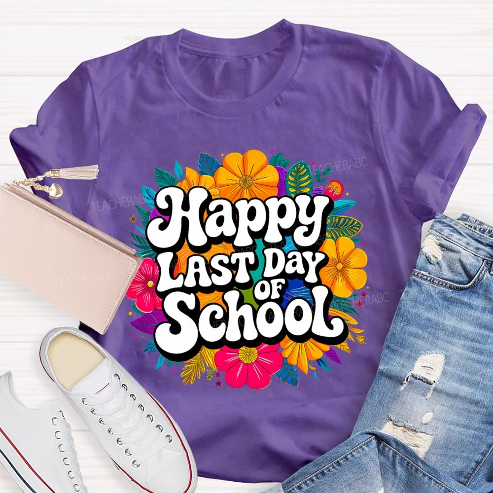 Happy Last Day Of School And Colorful Bouquets T-shirt