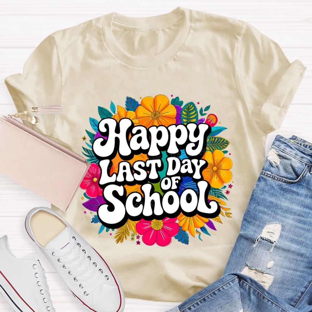 Happy Last Day Of School And Colorful Bouquets T-shirt