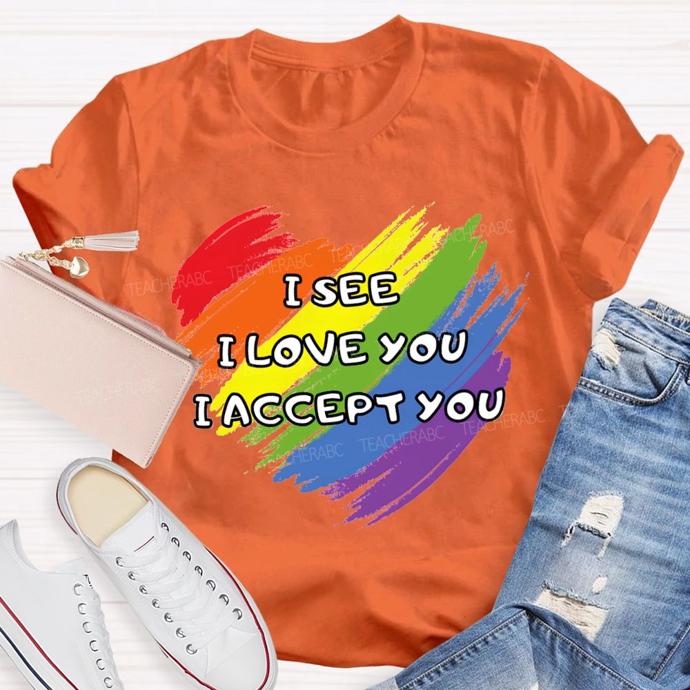 I See I Love You I Accept You Teacher T-shirt