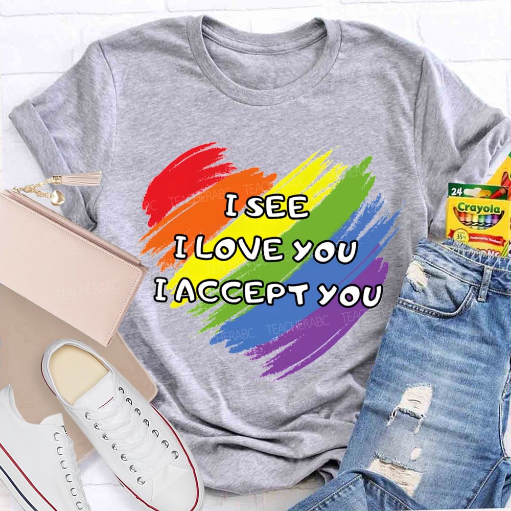 I See I Love You I Accept You Teacher T-shirt