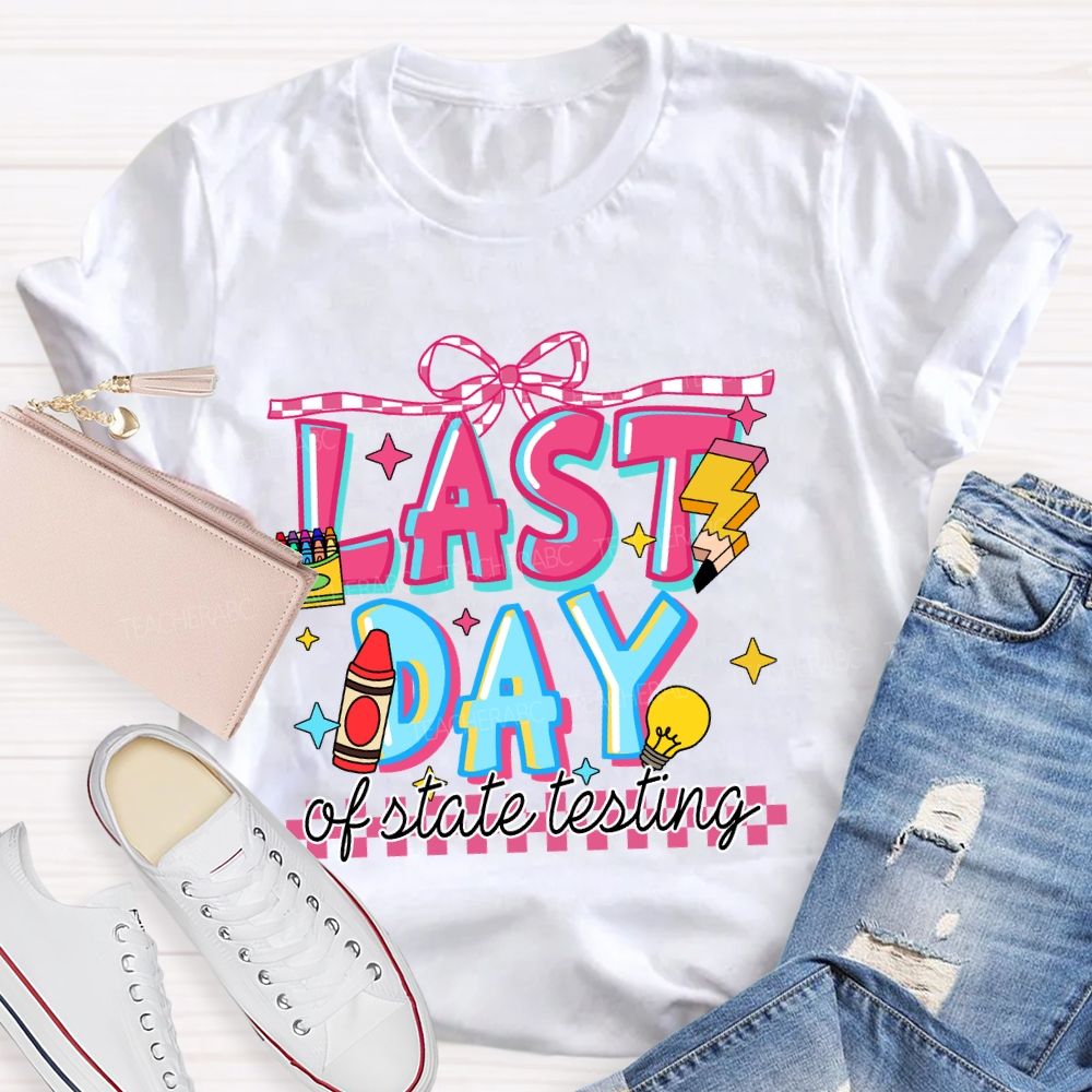 Last Day Of State Testing Crayon Pencil Teacher T-Shirt