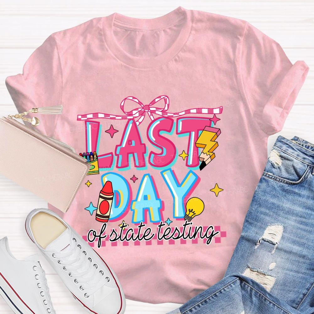 Last Day Of State Testing Crayon Pencil Teacher T-Shirt