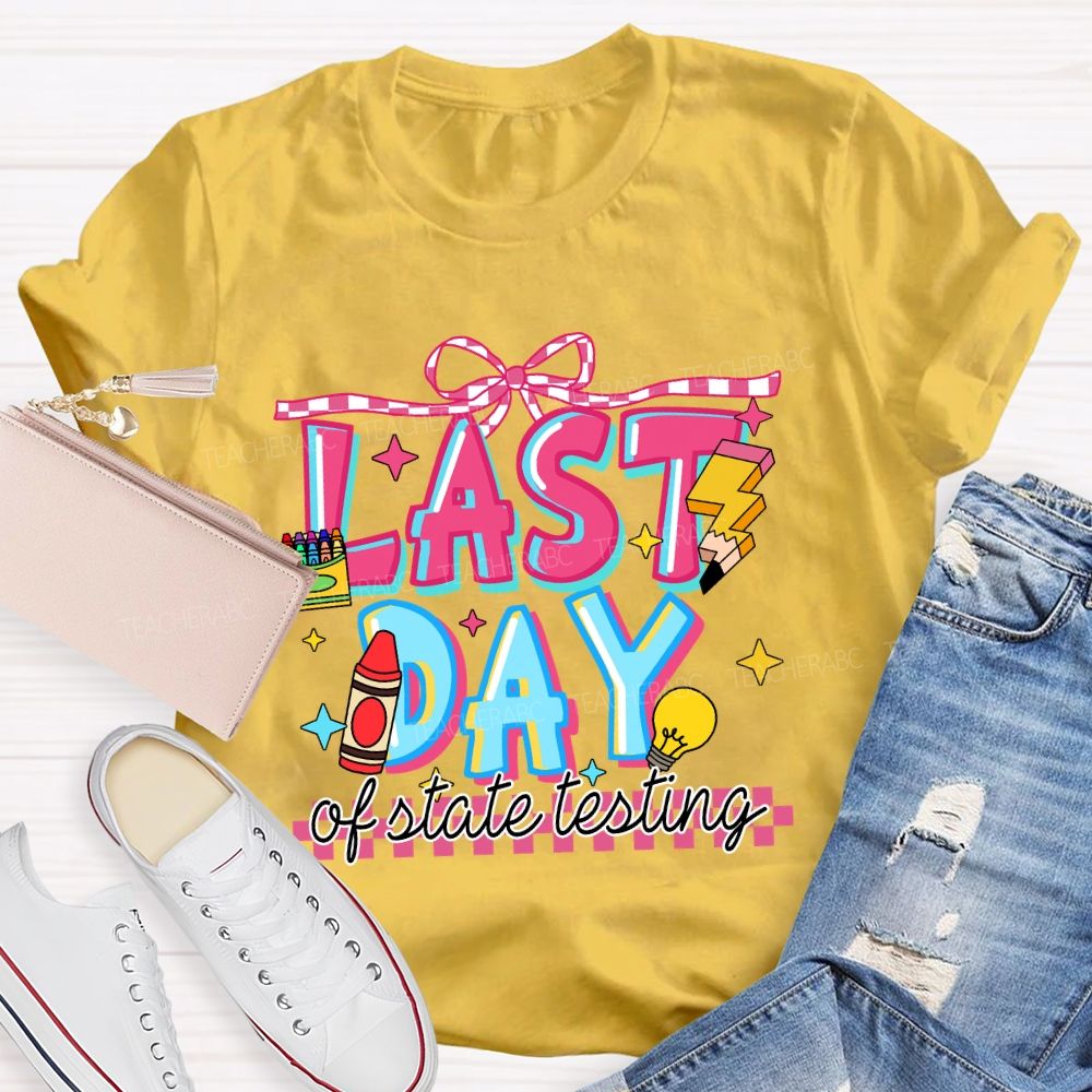 Last Day Of State Testing Crayon Pencil Teacher T-Shirt