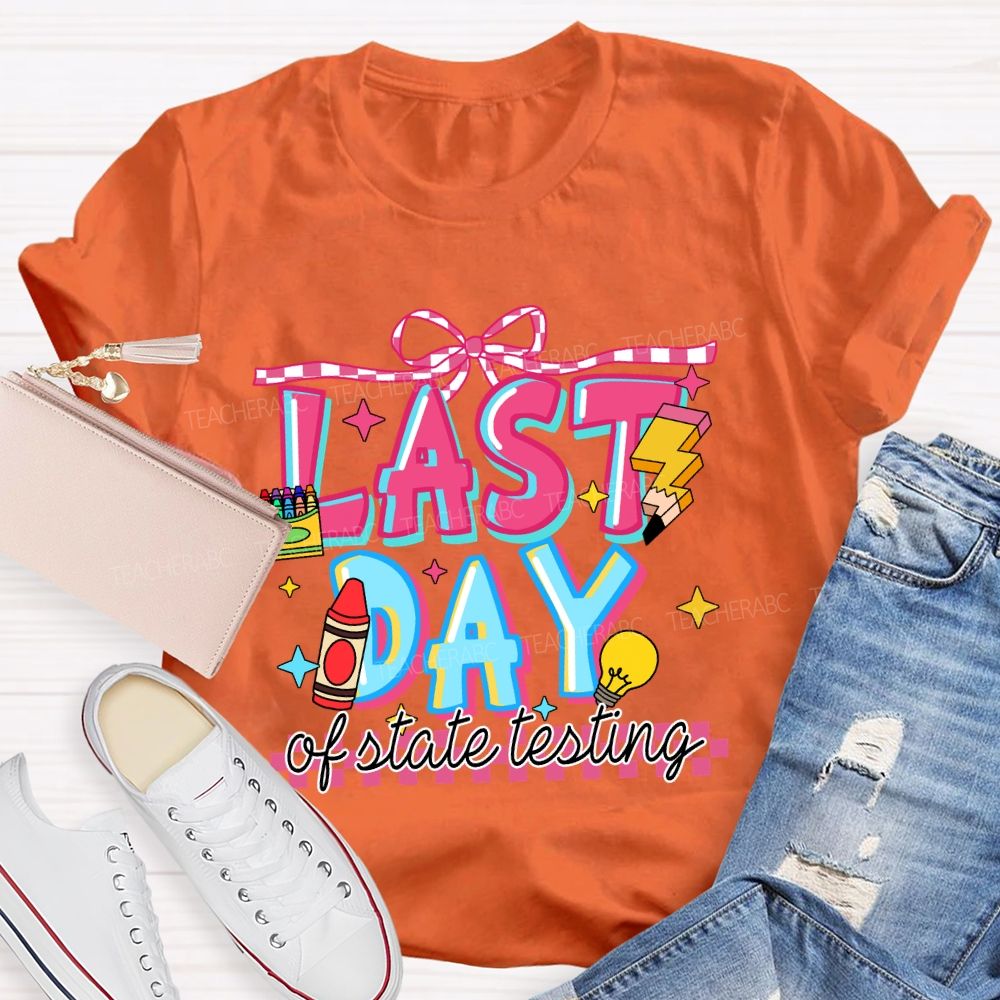 Last Day Of State Testing Crayon Pencil Teacher T-Shirt