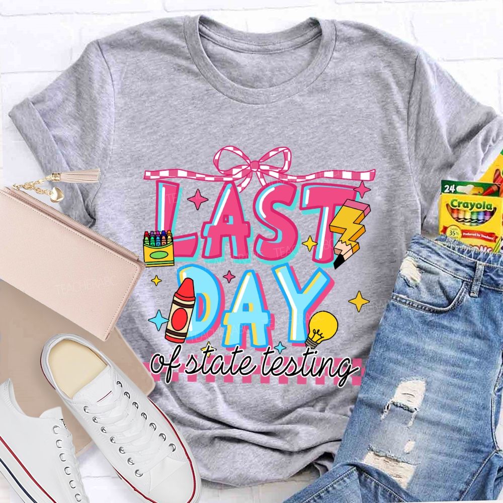 Last Day Of State Testing Crayon Pencil Teacher T-Shirt