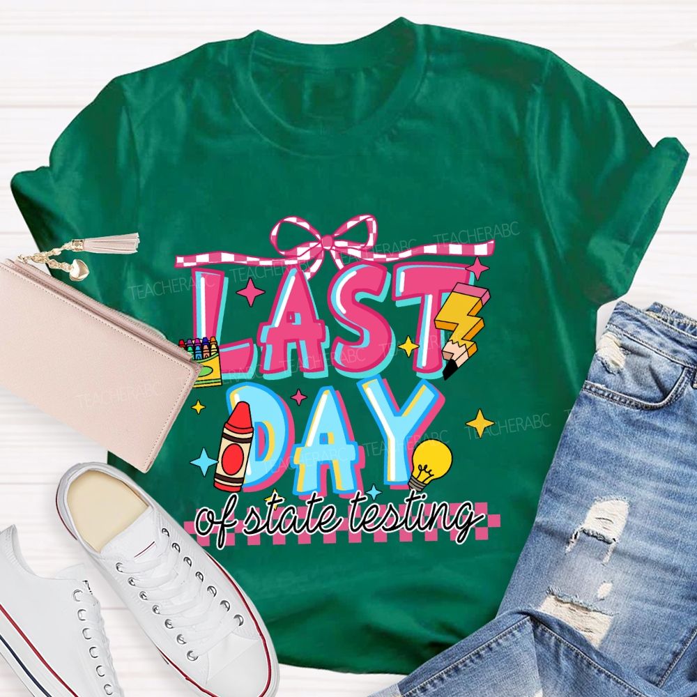Last Day Of State Testing Crayon Pencil Teacher T-Shirt