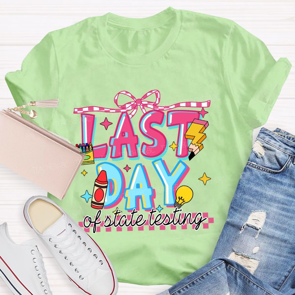 Last Day Of State Testing Crayon Pencil Teacher T-Shirt