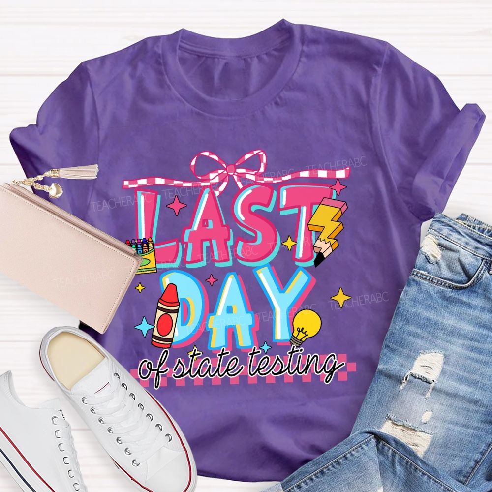 Last Day Of State Testing Crayon Pencil Teacher T-Shirt
