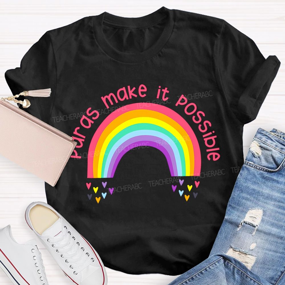 Paras Make It Possible Rainbows And Colorful Hearts Teacher T-shirt