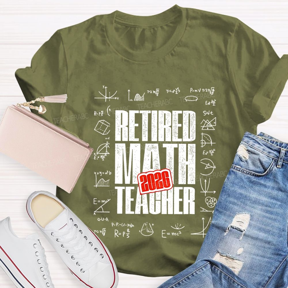 2026 Retired Math Teacher And Formulas Teacher T-shirt