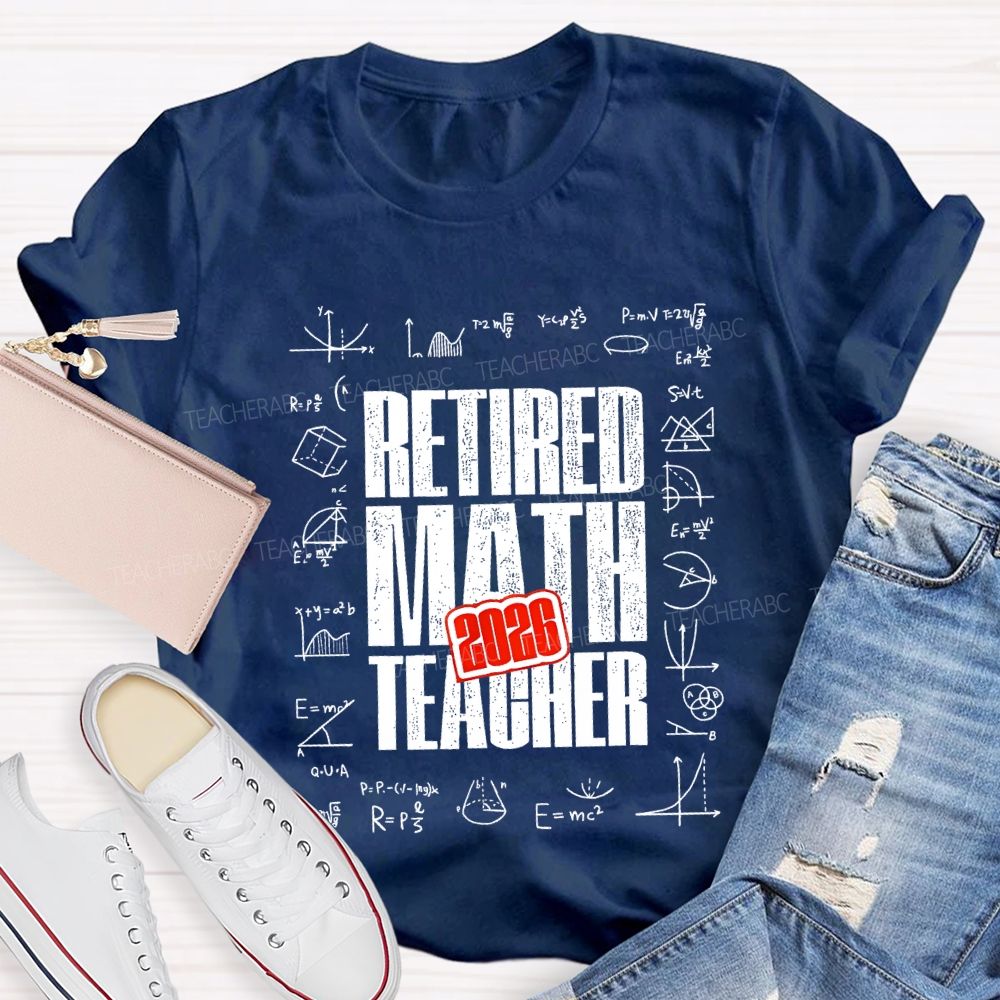 2026 Retired Math Teacher And Formulas Teacher T-shirt