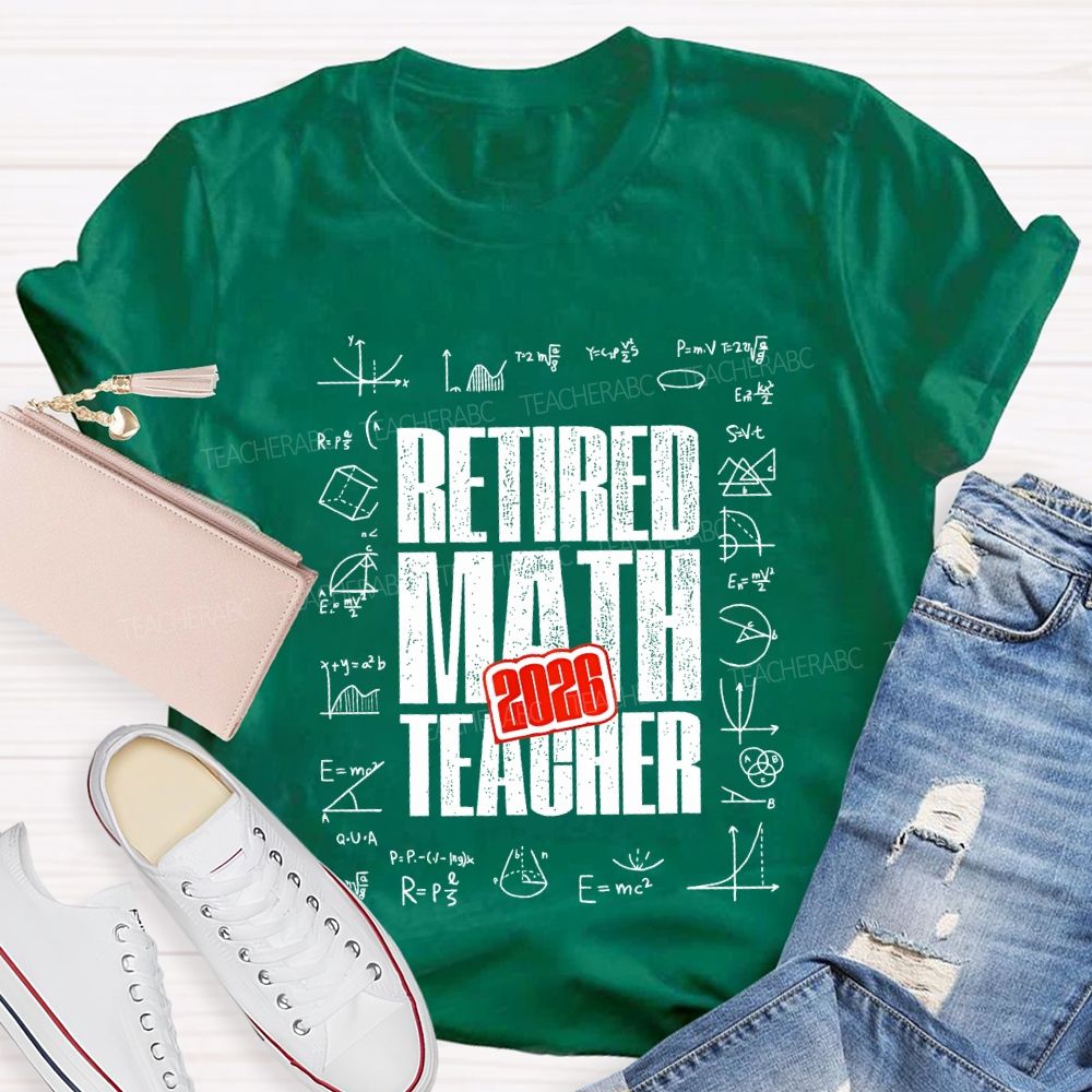 2026 Retired Math Teacher And Formulas Teacher T-shirt