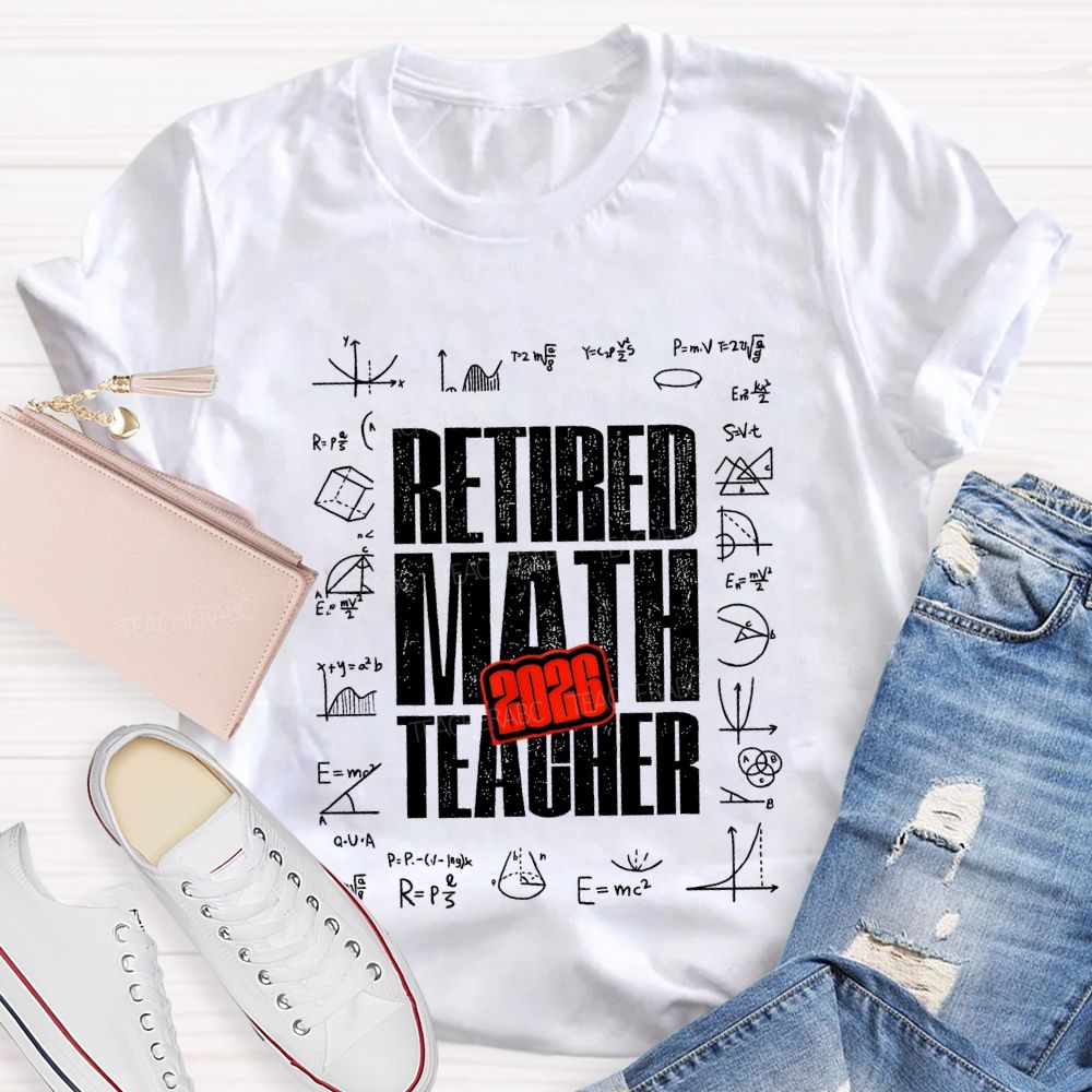 2026 Retired Math Teacher And Formulas Teacher T-shirt