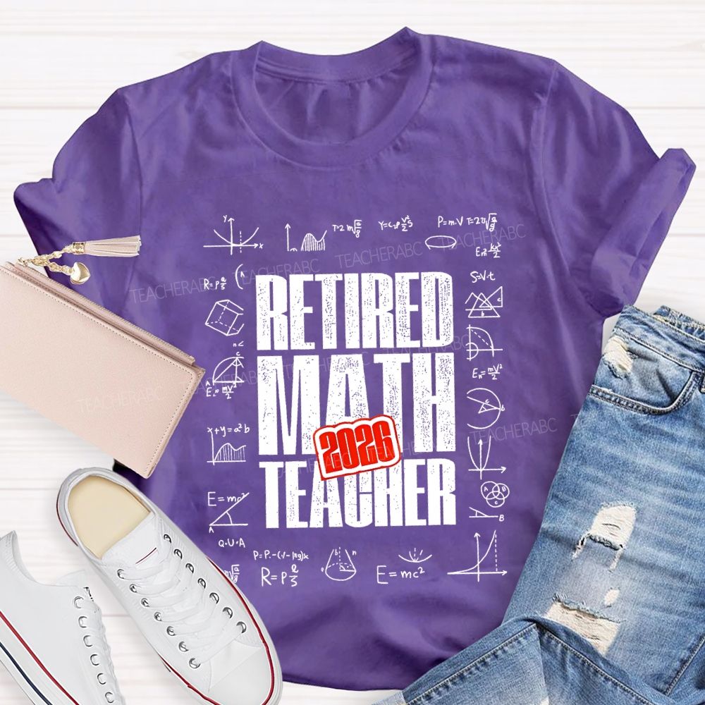 2026 Retired Math Teacher And Formulas Teacher T-shirt