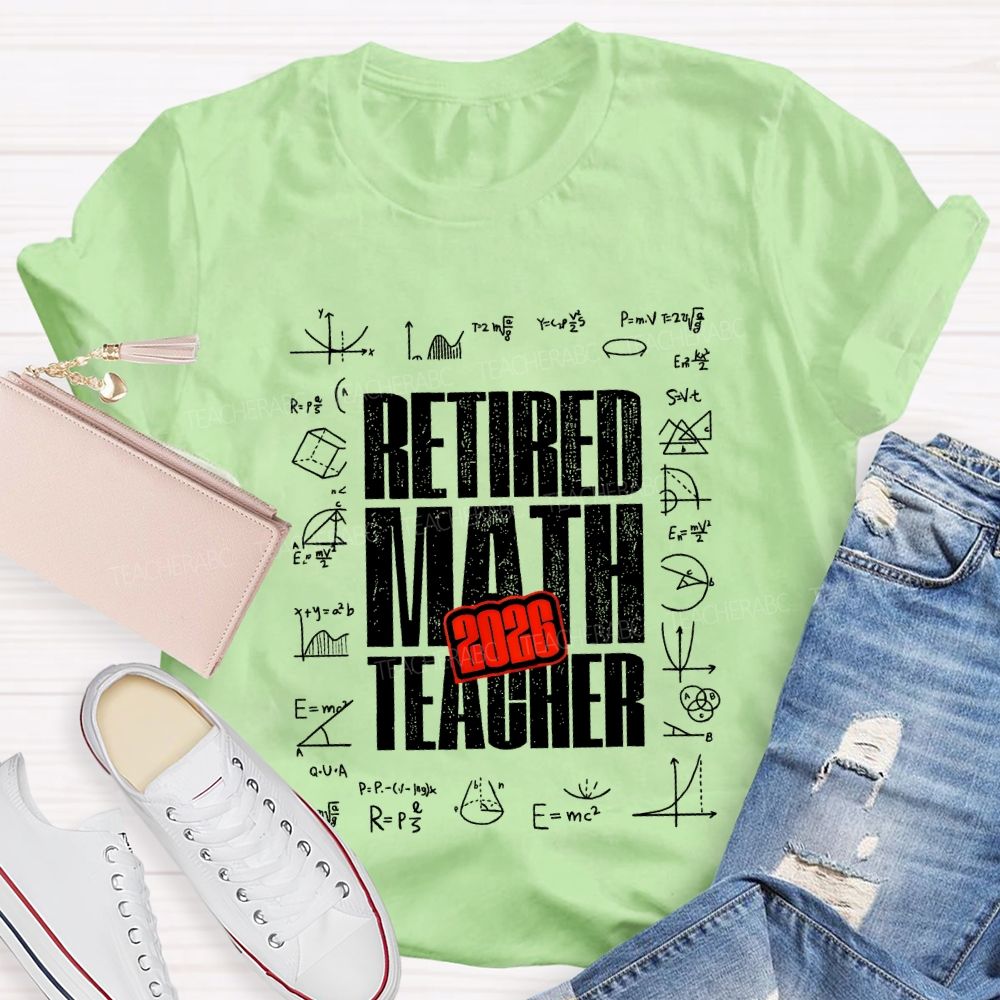 2026 Retired Math Teacher And Formulas Teacher T-shirt