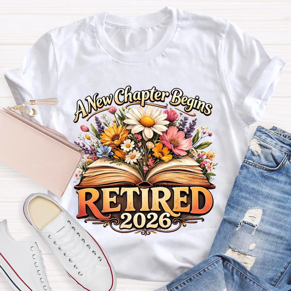 A New Chapter Begins Retired 2026 Teacher T-shirt