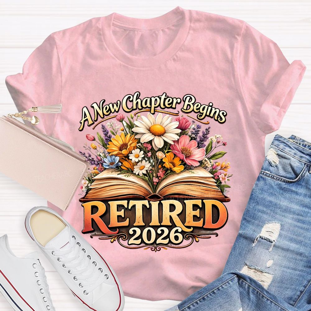 A New Chapter Begins Retired 2026 Teacher T-shirt